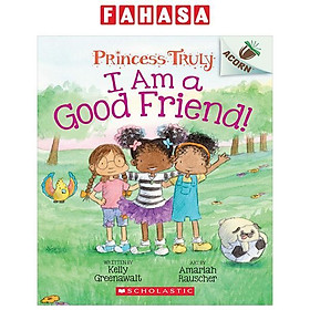 Sách ngoại văn: Princess Truly - Book 4 - I Am A Good Friend! - Scholastic