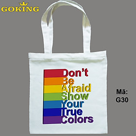 Túi xách cho cộng đồng LGBT, Don't be afraid, show your true colours, mã G30. Quà tặng cao cấp