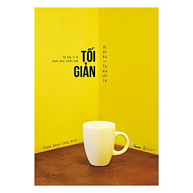 [Download Sách] Tối Giản - Sở Hữu Ít Đi, Hạnh Phúc Nhiều Hơn