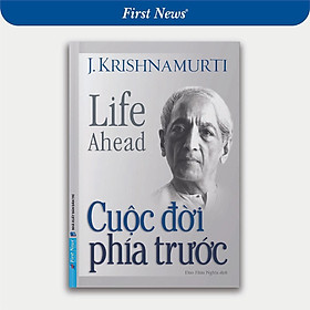 Sách - Cuộc Đời Phía Trước - J. Krishnamurti - First News