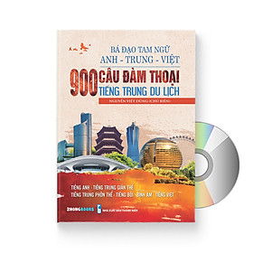 Download sách 900 Câu Đàm Thoại Tiếng Trung Du Lịch - Bá Đạo Tam Ngữ Anh - Trung - Việt ( Tiếng Trung giản thể, tiếng Trung phồn thể, tiếng bồi, bính âm, tiếng Anh, tiếng Việt ,Kèm DVD Audio nghe)