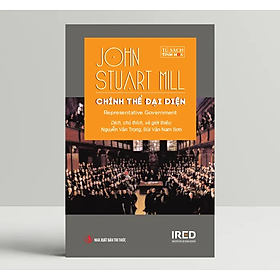 Chính Thể Đại Diện (Representative government) - John Stuart Mill - IRED Books - 