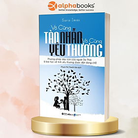 Vô Cùng Tàn Nhẫn Vô Cùng Yêu Thương (Tái Bản 2021)