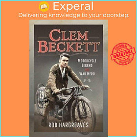 Sách - Clem Beckett: Motorcycle Legend and War Hero by Rob Hargreaves (UK edition, hardcover)