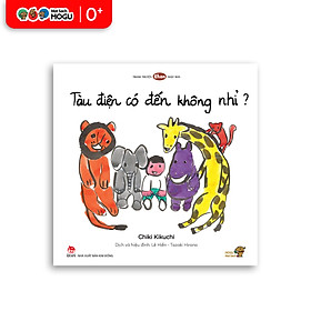 Truyện Ehon bé 1-2-3 tuổi - Tàu Điện Có Đến Không Nhỉ?