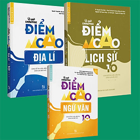 Combo khối C Bí quyết chinh phục điểm cao Ngữ Văn 10 + Lịch Sử 10 + Địa lí 10