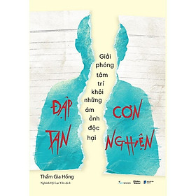 Đập Tan Cơn Nghiện - Giải Phóng Tâm Trí Khỏi Những Ám Ảnh Độc Hại - AZ Việt Nam - Tam Tam