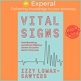 Sách - Vital Signs - Heartbreaking, sometimes hilarious stories of a junio by Izzy Lomax-Sawyers (UK edition, paperback)