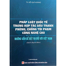 Hình ảnh Sách - Pháp luật quốc tế trong hợp tác đấu tranh phòng , chống tội phạm công nghệ cao