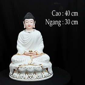 [ Cao 40 cm ]Tượng Phật Thích Ca Mâu Ni Ngồi Tĩnh Tâm Bằng gốm sứ cao cấp