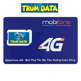 SIM 4G MOBIFONE TRÙM DATA Gói FV99/FV119 (KHÔNG GIỚI HẠN DUNG LƯỢNG, TỐC ĐỘ LUÔN LUÔN CAO 2Mbs)