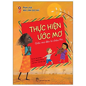 Phẩm chất nhà lãnh đạo nhí - thực hiện ước mơ - giấc mơ đến từ châu phi