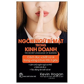 Ngôn Ngữ Bí Mật Trong Kinh Doanh - Cách Đọc Vị Bất Cứ Ai Trong Vòng (Chưa Tới ) 3 Giây - Bản Quyền