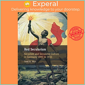 Sách - Red Secularism - Socialism and Secularist Culture in Germany 1890 to 1933 by Todd H. Weir (UK edition, hardcover)