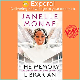 Sách - The Memory Librarian : And Other Stories of Dirty Computer by Janelle Monae (UK edition, paperback)