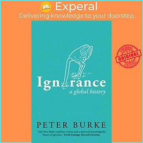 Sách - Ignorance - A Global History by Peter Burke (UK edition, hardcover)