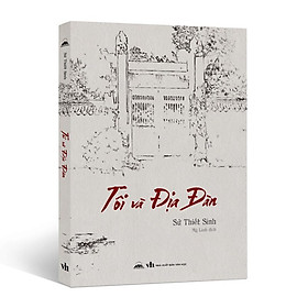Sách - Tôi Và Địa Đàn - Sử Thiết Sinh - NXB Văn Học