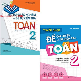 Sách: Combo 2 Cuốn Lớp 2: Bài Tập Trắc Nghiệm Và Tự Kiểm Tra + Tuyển Chọn Đề Ôn Luyện Và Tự Kiểm Tra Toán