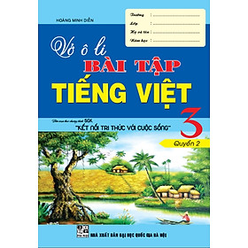 Vở ô li bài tập tiếng việt lớp 3 quyển 2 biên soạn theo chương trình sách giáo khoa Kết nối tri thức với cuộc sống (bc)