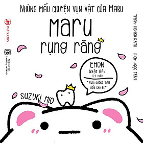 Ehon - maru rụng răng - ehon nhật bản dành cho bé từ 2 - 8 tuổi - bản quyền