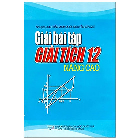 [Download Sách] Giải Bài Tập Giải Tích 12 - Nâng Cao