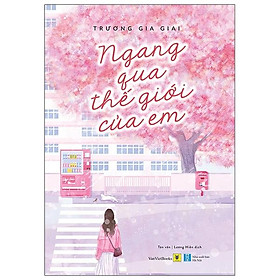 [Download Sách] Ngang Qua Thế Giới Của Em (Tái Bản 2020)