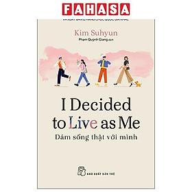Sách - I Decided To Live As Me - Dám Sống Thật Với Mình