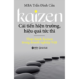 Kaizen - Cải Tiến Hiện Trường, Hiệu Quả Tức Thì