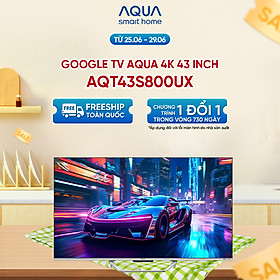 Mua Google Tivi Aqua QLED 4K 43 inch AQT43S800UX - Freeship toàn quốc - Bảo hành 1 đổi 1 trong 730 ngày đối với lỗi màn hình - Hàng chính hãng