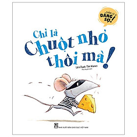 Chẳng Có Gì Đáng Sợ - Chỉ Là Chuột Nhỏ Thôi Mà!