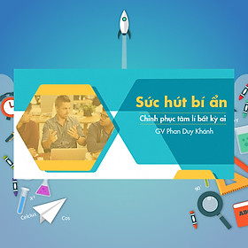 Khóa Học Sức Hút Bí Ẩn - Chinh Phục Tâm Lí Bất Kỳ Ai