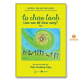 Sách - Tự Chữa Lành - Làm Sao Để Khai Sáng - Thái Hà Books