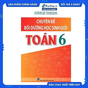 Hình ảnh Chuyên Đề Bồi Dưỡng Học Sinh Giỏi Toán 6 (Biên Soạn Theo Chương Trình Mới) 