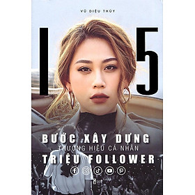 Download sách Sách 15 Bước Xây Dựng Thương Hiệu Cá Nhân Triệu Follower