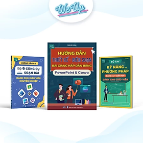 Combo 3 cuốn: Sách PowerPoint & Canva, Kỹ năng giảng dạy cuốn hút, Bộ 6 công cụ soạn bài cho giáo viên