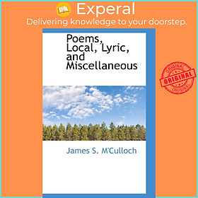 Sách - Poems, Local, Lyric, and Miscellaneous by James S M'Culloch (UK edition, hardcover)