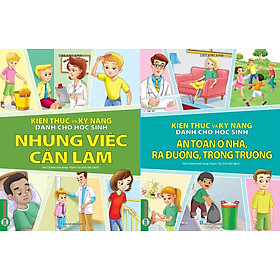 Combo 2 Quyển Kiến Thức Và Kỹ Năng Dành Cho Học Sinh: Những Việc Cần Làm + An Toàn Ở Nhà, Ra Đường, Trong Trường