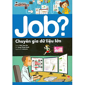 Lựa Chọn Cho Tương Lai: Job? - Chuyên Gia Dữ Liệu Lớn (Tranh màu)