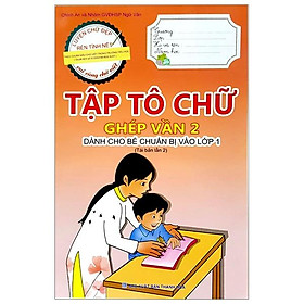 Tập Tô Chữ - Ghép Vần 2 (Dành Cho Bé Chuẩn Bị Vào Lớp 1)