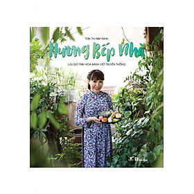 Sách Hương Bếp Nhà - Lưu Giữ Tinh Hoa Bánh Việt Truyền Thống (Tái bản năm 2019)
