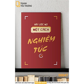 Mua Tranh Văn Phòng tạo động lực - HÃY ƯỚC MƠ MỘT CÁCH NGHIÊM TÚC