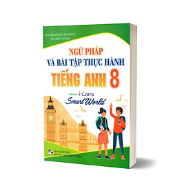 Hình ảnh Ngữ Pháp Và Bài Tập Thực Hành Tiếng Anh 8 (Bám Sát SGK i-Learn Smart World)