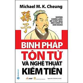 [Download Sách] Binh Pháp Tôn Tử Và Nghệ Thuật Kiếm Tiền (Tái Bản)