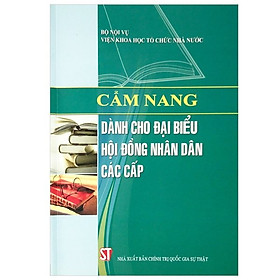 [Download Sách] Cẩm Nang Dành Cho Đại Biểu Hội Đồng Nhân Dân Các Cấp