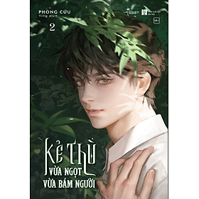 Sách Kẻ Thù Vừa Ngọt Vừa Bám Người (Tập 2)