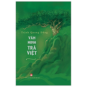 Hình ảnh Cuốn Sách Khám Phá Về Văn Hóa- Lịch Sử Hay- Văn Minh Trà Việt (Bìa Cứng)