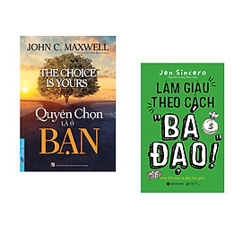 Combo 2 cuốn sách: Quyền Chọn Là Ở Bạn + Làm giàu theo cách " Bá Đạo"