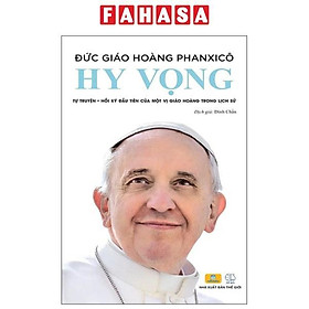 Sách - Hy Vọng - Tự Truyện-Hồi Ký Đầu Tiên Của Một Vị Giáo Hoàng Trong Lịch Sử - Bìa Cứng