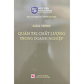 Giáo Trình Quản Trị Chất Lượng Trong Doanh Nghiệp - PGS. TS. Phạm Thu Trang - 