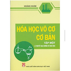 Sách – Hóa Học Vô Cơ Cơ Bản Tập 1 – Lí Thuyết Đại cương Về Hóa học (KL)